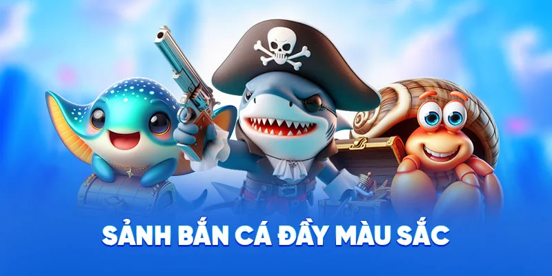 Sảnh bắn cá đầy màu sắc